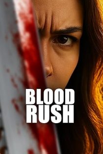 دانلود فيلم Blood Rush 2025 | عجله خون دانلود فيلم Blood Rush 2025 | عجله خون