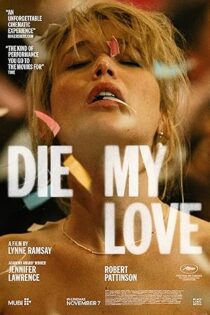 دانلود فيلم Die My Love 2025 | بمیر عشق من دانلود فيلم Die My Love 2025 | بمیر عشق من