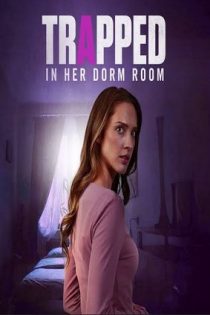 دانلود فيلم Trapped in Her Dorm Room 2025 | در اتاق خوابگاهش گیر افتاده