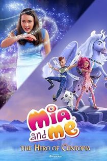 دانلود فيلم Mia and Me: The Hero of Centopia 2022 | میا و من: قهرمان سنتوپیا دانلود فيلم Mia and Me: The Hero of Centopia 2022 | میا و من: قهرمان سنتوپیا
