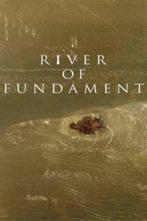 دانلود فيلم River of Fundament 2014 | رودخانه فونداسیون دانلود فيلم River of Fundament 2014 | رودخانه فونداسیون
