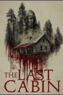 دانلود فيلم The Last Cabin 2025 | آخرین کابین دانلود فيلم The Last Cabin 2025 | آخرین کابین