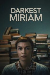 دانلود فيلم Darkest Miriam 2024 | تاریک‌ترین میریام