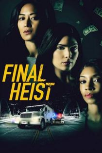 دانلود فيلم Final Heist 2024 | سرقت نهایی دانلود فيلم Final Heist 2024 | سرقت نهایی