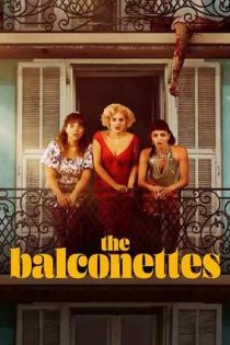 دانلود فيلم The Balconettes 2024 | بالکنت ها