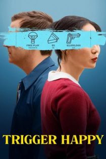 دانلود فيلم Trigger Happy 2025 | تریگر هپی دانلود فيلم Trigger Happy 2025 | تریگر هپی