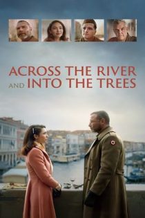 دانلود فيلم Across the River and Into the Trees 2022 دانلود فيلم Across the River and Into the Trees 2022