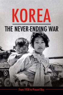 دانلود فیلم Korea: The Never-Ending War 2019 | کره: جنگی که پایان نیافت