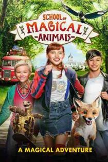 دانلود فيلم School of Magical Animals 2021 | مدرسه حیوانات جادویی